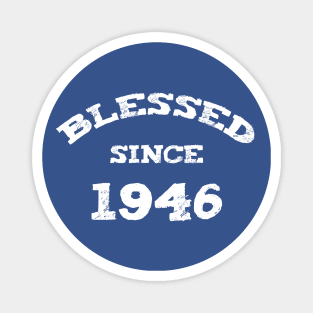 Blessed Since 1946 Cool Blessed Christian Magnet